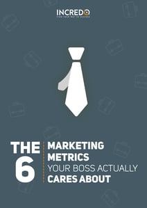 The 6 Marketing Metrics That Your Boss Actually Cares About